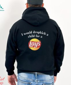 I Would Dropkick A Child For A Lays Chip T Shirt