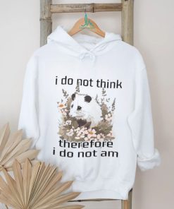 I do not think therefore I do not am confused flower possum shirt