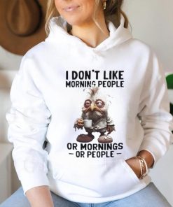 I don’t like morning people or morning or people shirt