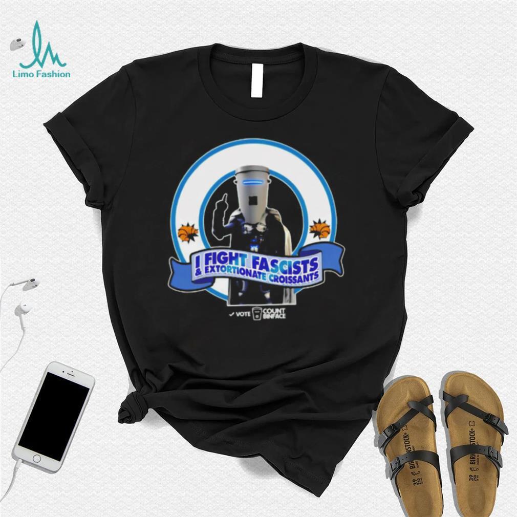 I fight fascists extortionate croissants shirt I fight fascists extortionate croissants shirt