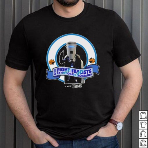 I fight fascists extortionate croissants shirt