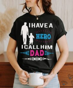 I have a hero i call him dad shirt