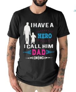 I have a hero i call him dad shirt