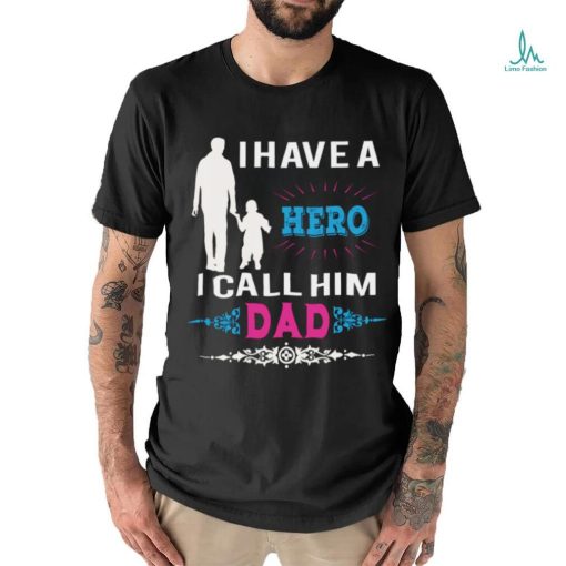 I have a hero i call him dad shirt