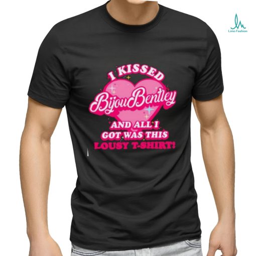 I kissed bijou bentley and all I got was this lousy shirt