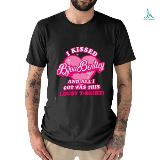 I kissed bijou bentley and all I got was this lousy shirt