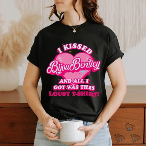 I kissed bijou bentley and all i got was this lousy t shirt