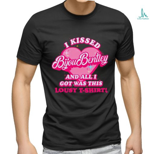 I kissed bijou bentley and all i got was this lousy t shirt