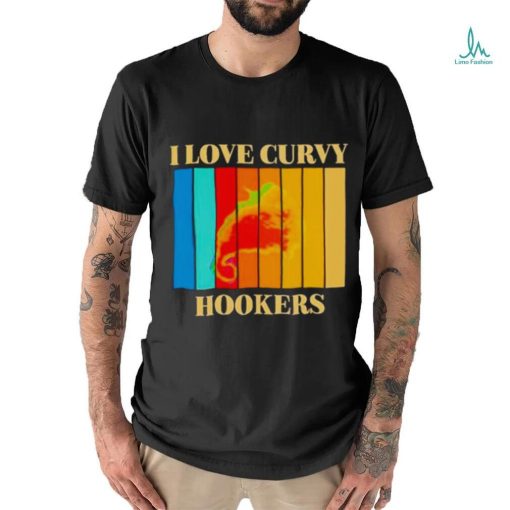 I love Curvy Hookers vintage shirt