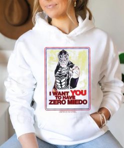 I want you to have zero miedo shirt