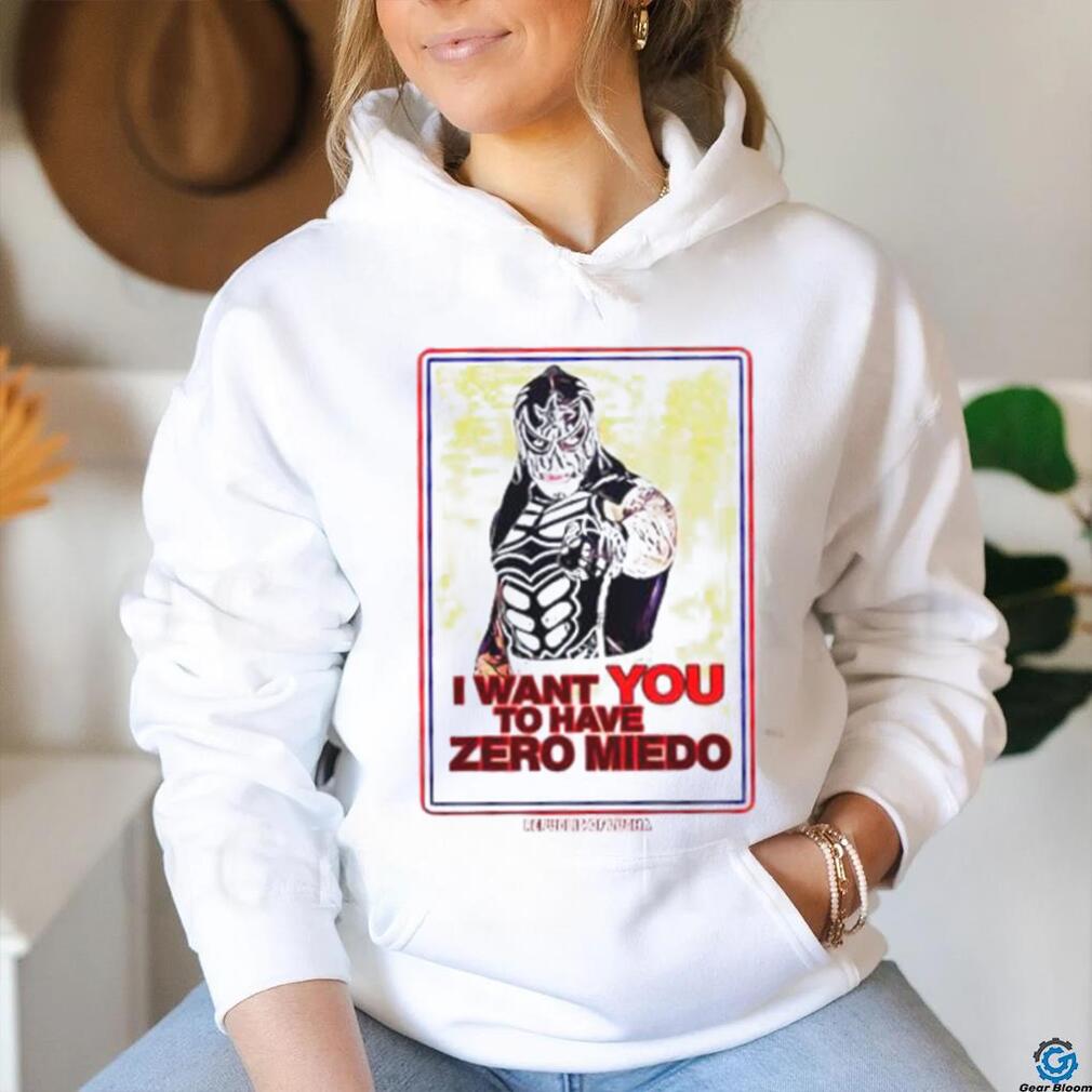 I want you to have zero miedo shirt I want you to have zero miedo shirt
