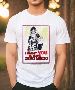 I want you to have zero miedo shirt