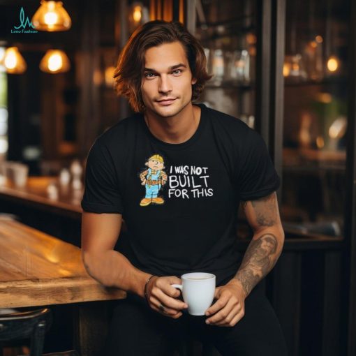 I was not built for this shirt