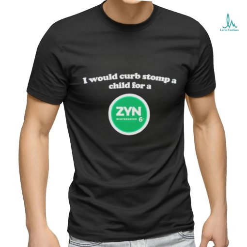 I would curb stomp a child for a Zyn wintergreen shirt