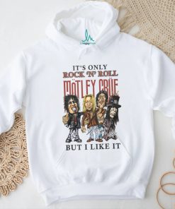 IT’S ONLY ROCK ‘N’ ROLL MOTLEY CRUE shirt