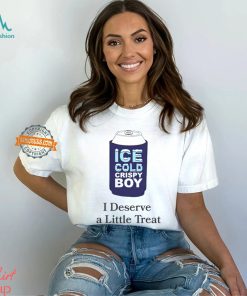 Ice cold crispy boy crispy i deserve a little treat shirt