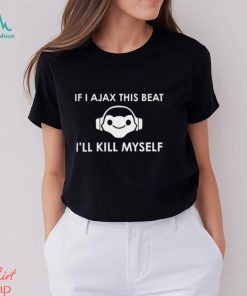 If I Ajax This Beat I'll Kill Myself Lucio Logo Shirt