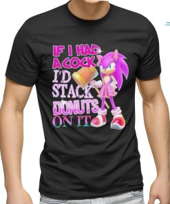 If I Had A Cock I’d Stack Donuts On It Shirt