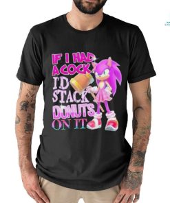 If I Had A Cock I’d Stack Donuts On It Shirt