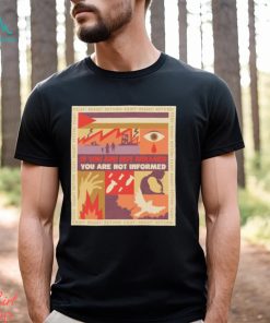 If you are not enraged you are not informed shirt