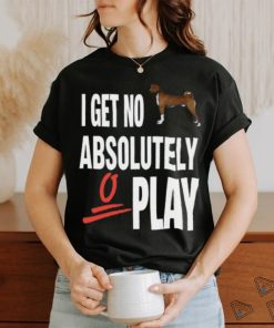 Ifailforlikes I Get No Absolutely Play Shirt