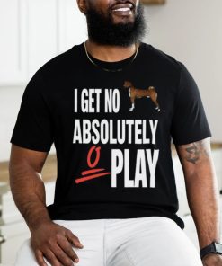 Ifailforlikes I Get No Absolutely Play Shirt