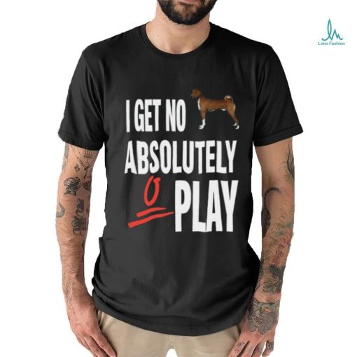 Ifailforlikes I Get No Absolutely Play Shirt