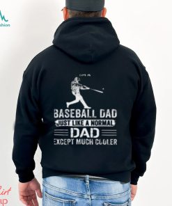 I'm Baseball Dad Just Like a Normal Dad Except Much Cooler T Shirt