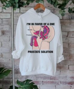 I'm In Favor Of A One Prostate Solution Shirt