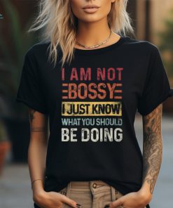 I'm Not Bossy I Just Know What You Should Be Doing Vintage shirt