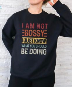 I’m Not Bossy I Just Know What You Should Be Doing Vintage  shirt