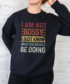 I'm Not Bossy I Just Know What You Should Be Doing Vintage shirt