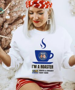 I'm a Roaster Shirt