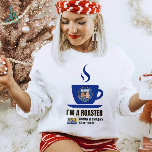 I’m a Roaster Shirt
