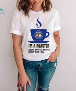I'm a Roaster Shirt