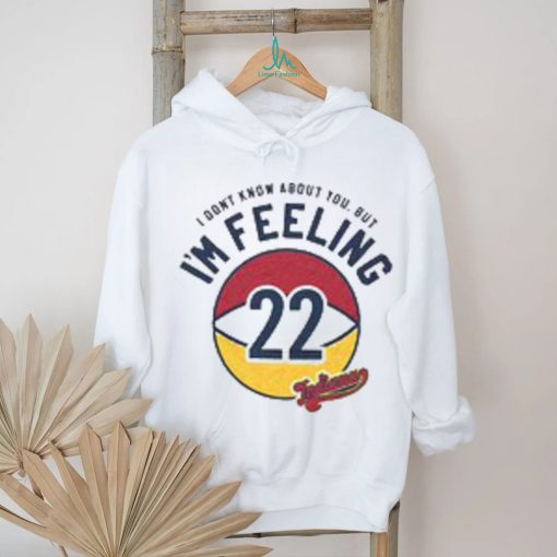 I’m felling 22 shirt