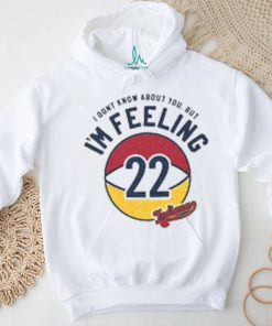 I'm felling 22 shirt