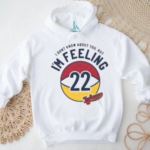 I’m felling 22 shirt