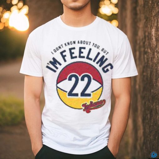 I’m felling 22 shirt