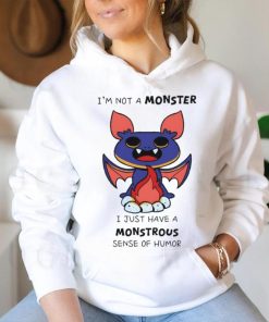 I’m not a monster I just have a monstrous sense of humor shirt