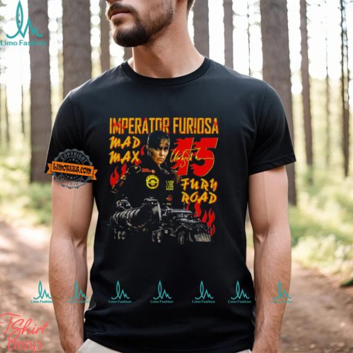 Imperator Furiosa 15 Max Shirt