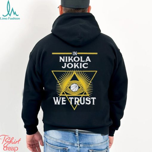 In Nikola Jokic We Trust Funny 2024 Shirt