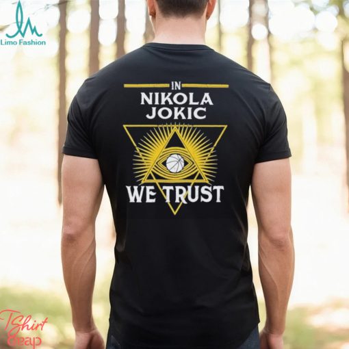 In Nikola Jokic We Trust Funny 2024 Shirt