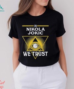 In Nikola Jokic We Trust Funny 2024 Shirt