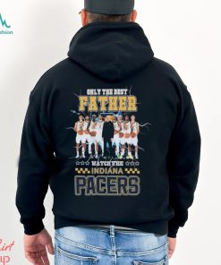 Indiana Pacers Only Best Father Watch The Pacers shirt