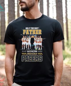 Indiana Pacers Only Best Father Watch The Pacers shirt