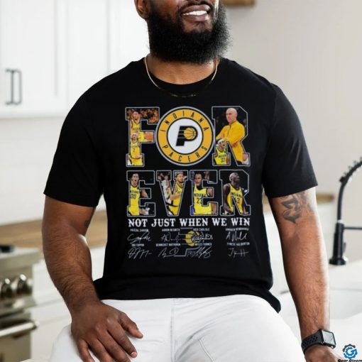 Indiana pacers fan forever not just when we win 2024 player sign shirt