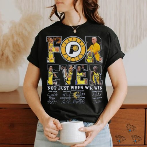 Indiana pacers fan forever not just when we win 2024 player sign shirt