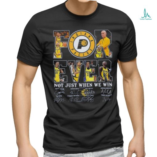 Indiana pacers fan forever not just when we win 2024 player sign shirt