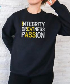 Integrity Greatness Passion T Shirt